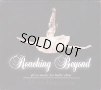 中古レッスンCD/Reaching Beyond - Piano Music for Ballet Class ミロ・マグロワール