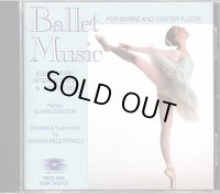 中古レッスンCD/Elaine Chelton Plays for Class BALLET MUSIC イレイン・シェルトン