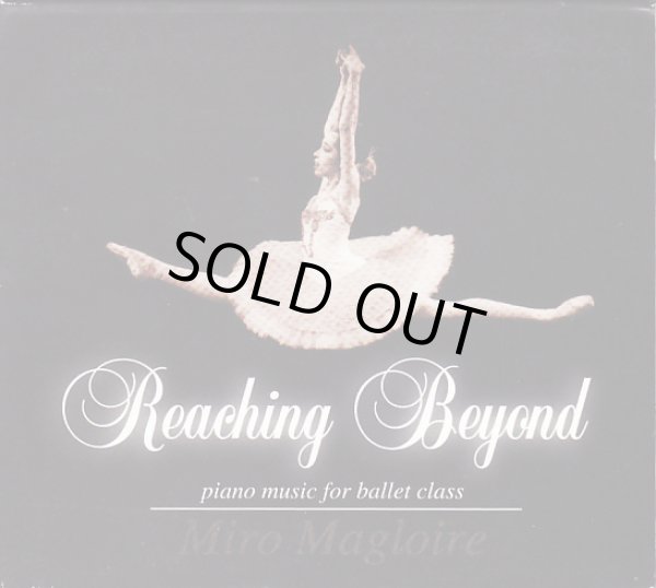 画像1: 中古レッスンCD/Reaching Beyond - Piano Music for Ballet Class ミロ・マグロワール (1)