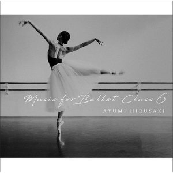 画像1: 中古レッスンCD/蛭崎あゆみ　Music for Ballet Class 6　AYUMI　HIRUSAKI  (1)